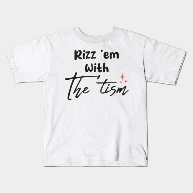 Rizz-Em-With-The-Tism Kids T-Shirt by GKalArt